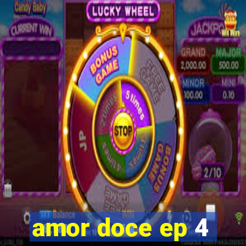 amor doce ep 4